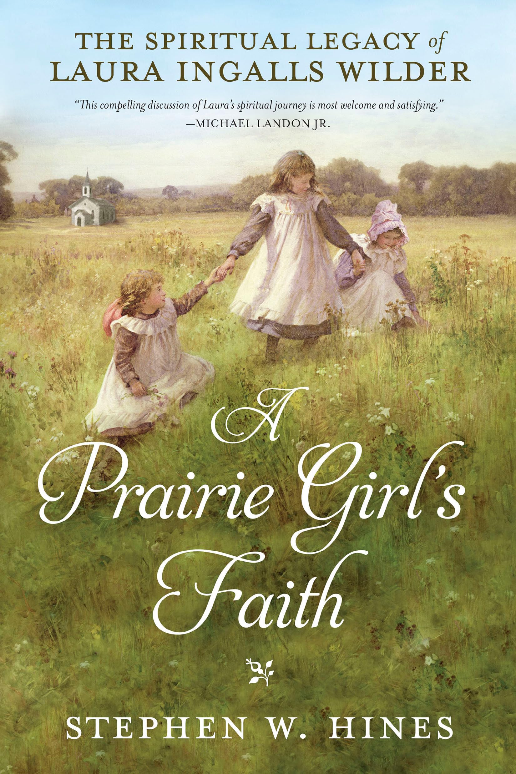 A Prairie Girl's Faith: The Spiritual Legacy of Laura Ingalls Wilder,Used