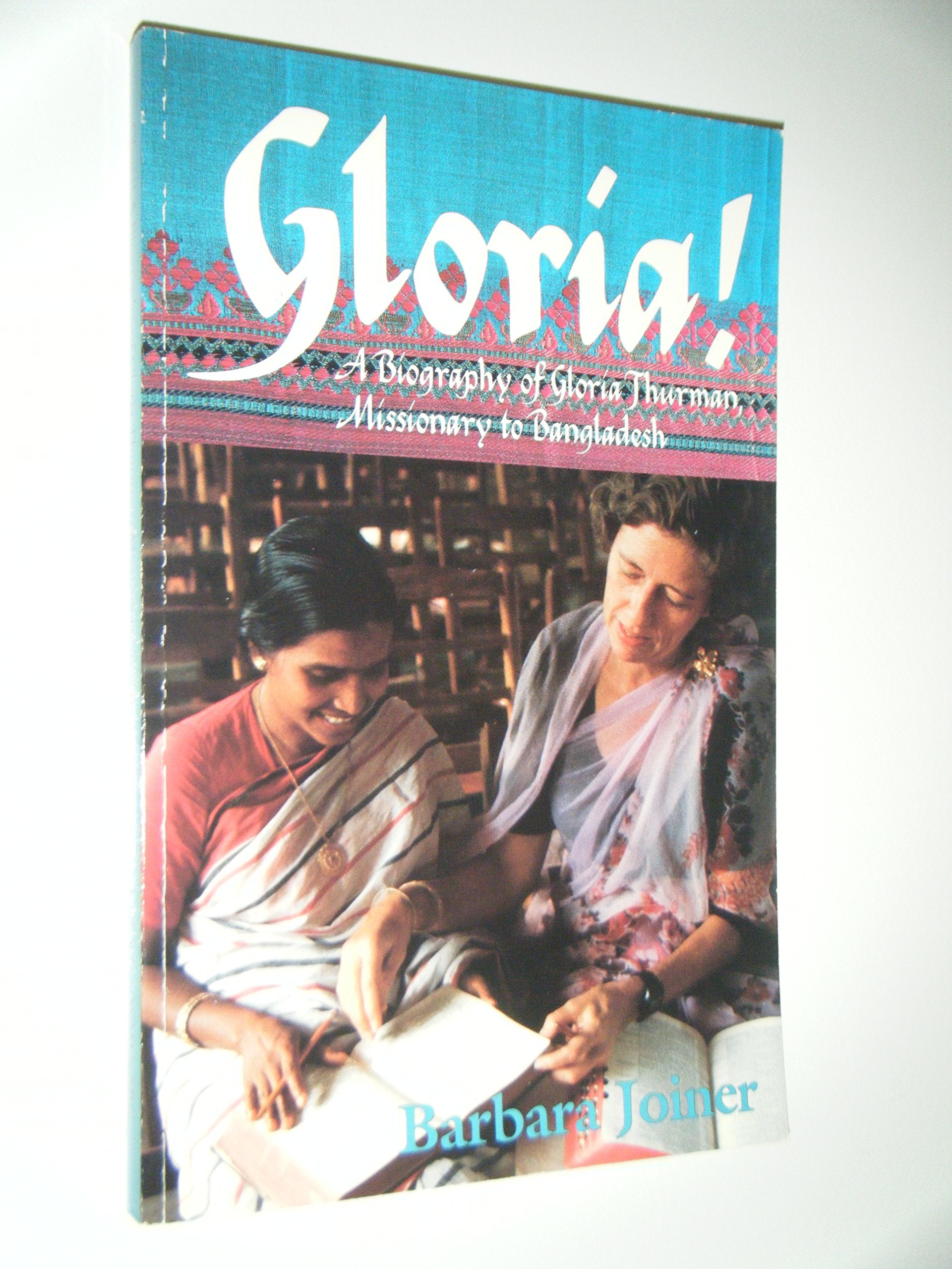 Gloria!: A Biography of Gloria Thurman, Missionary to Bangladesh,Used