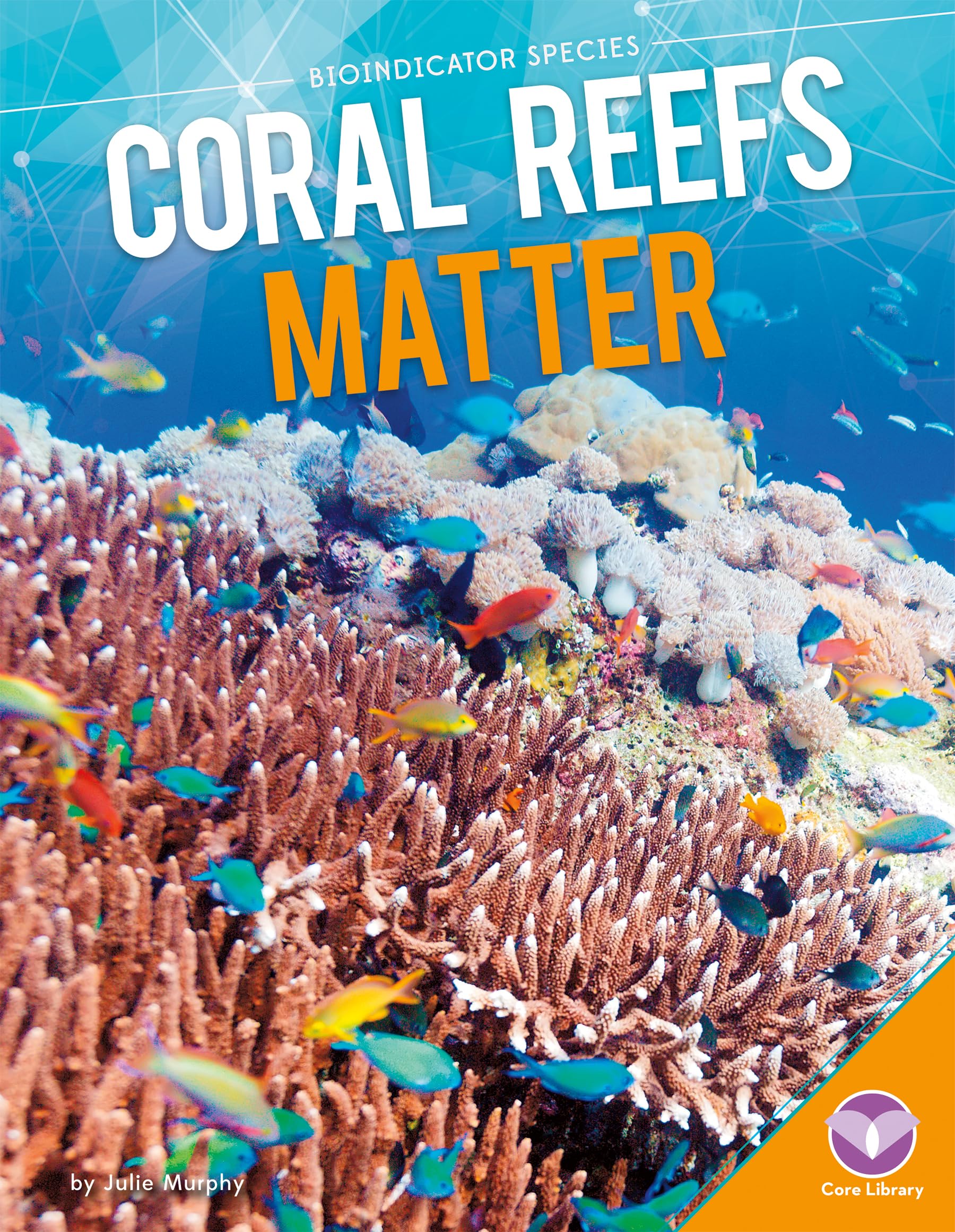 Coral Reefs Matter (Bioindicator Species),New