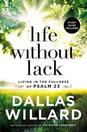 Life Without Lack: Living in the Fullness of Psalm 23,New