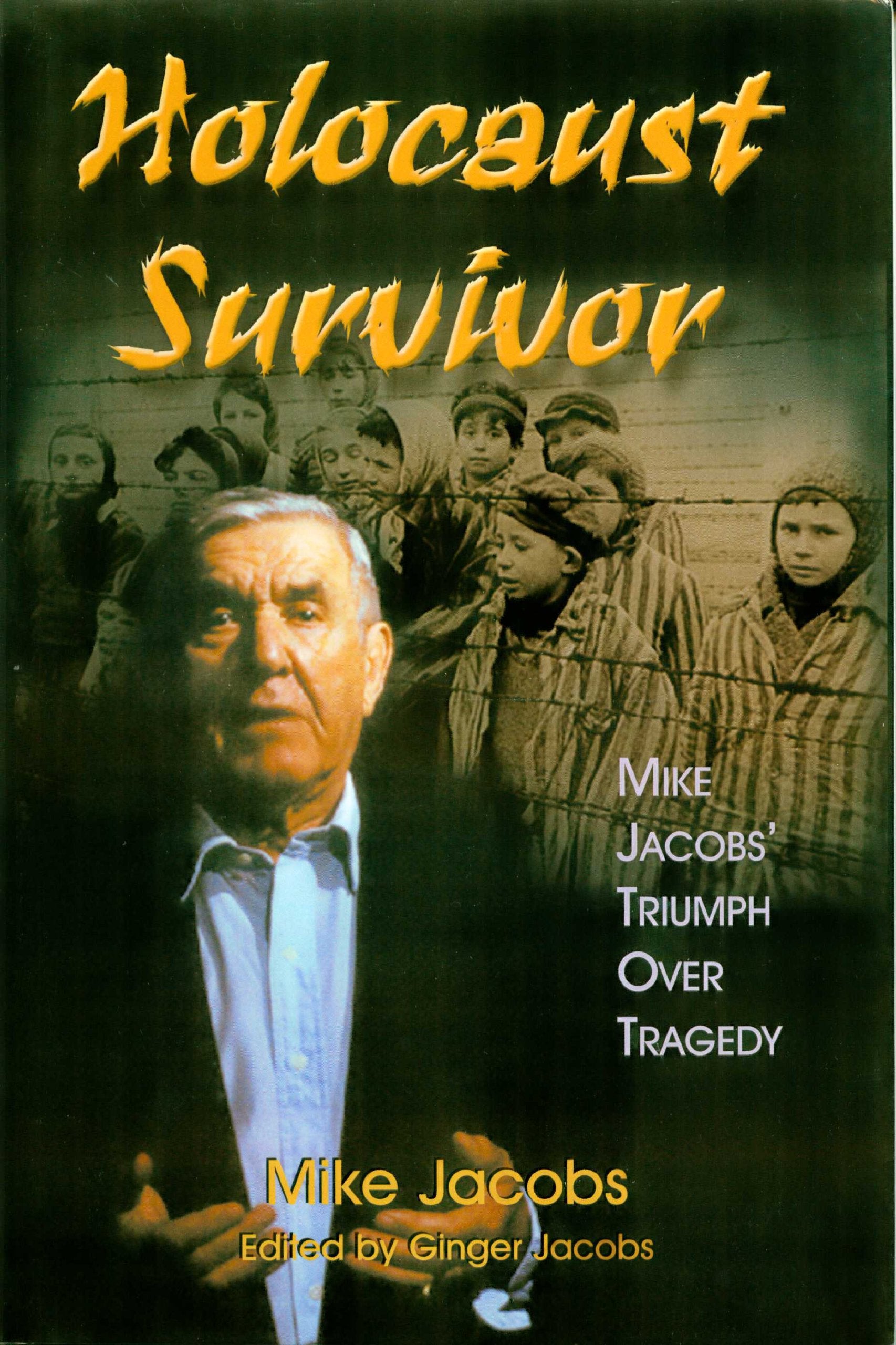 Holocaust Survivor: Mike Jacob'S Triumph Over Tragedy