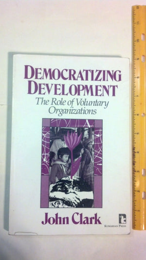 Democratizing Development: The Role of Voluntary Organizations (KUMARIAN PRESS LIBRARY OF MANAGEMENT FOR DEVELOPMENT),Used