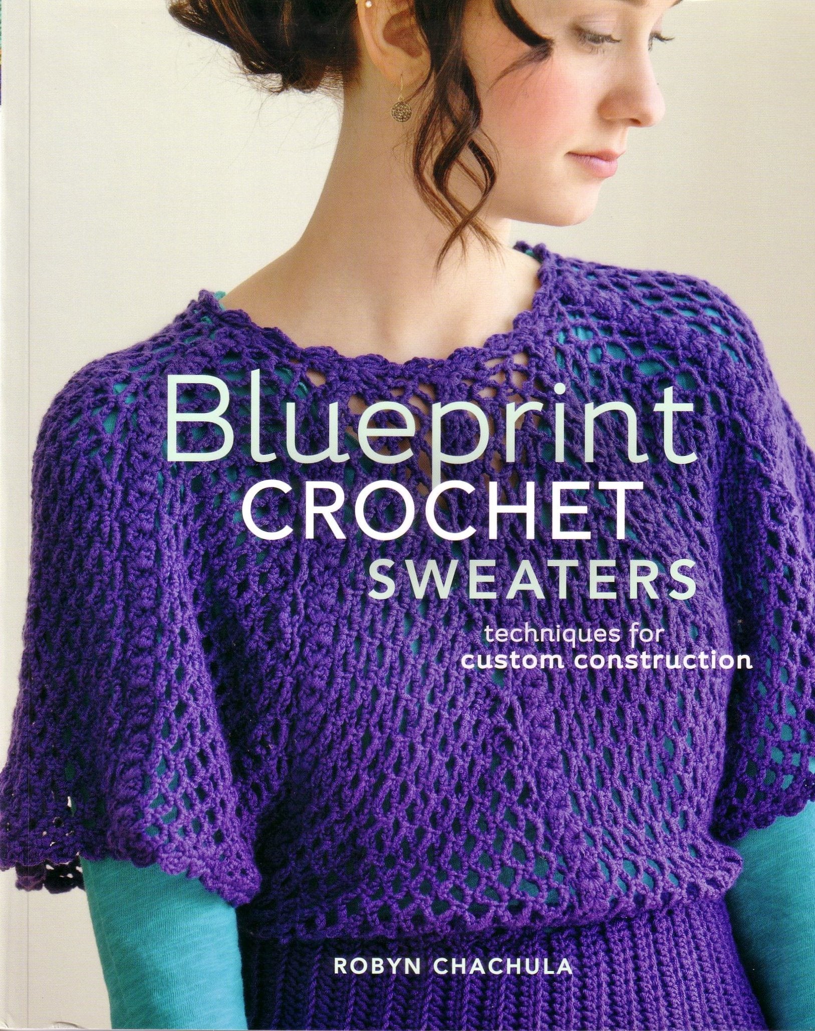 Blueprint Crochet Sweaters: Techniques for Custom Construction,Used