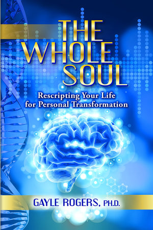 The Whole Soul: Rescripting Your Life For Personal Transformation,Used