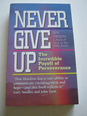 Never Give Up: The Incredible Payoff of Perseverance,Used