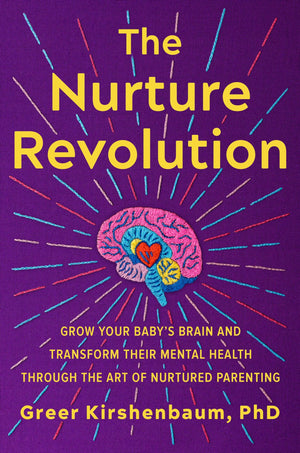 The Nurture Revolution: Grow Your Babys Brain And Transform Their Mental Health Through The Art Of Nurtured Parenting,Used