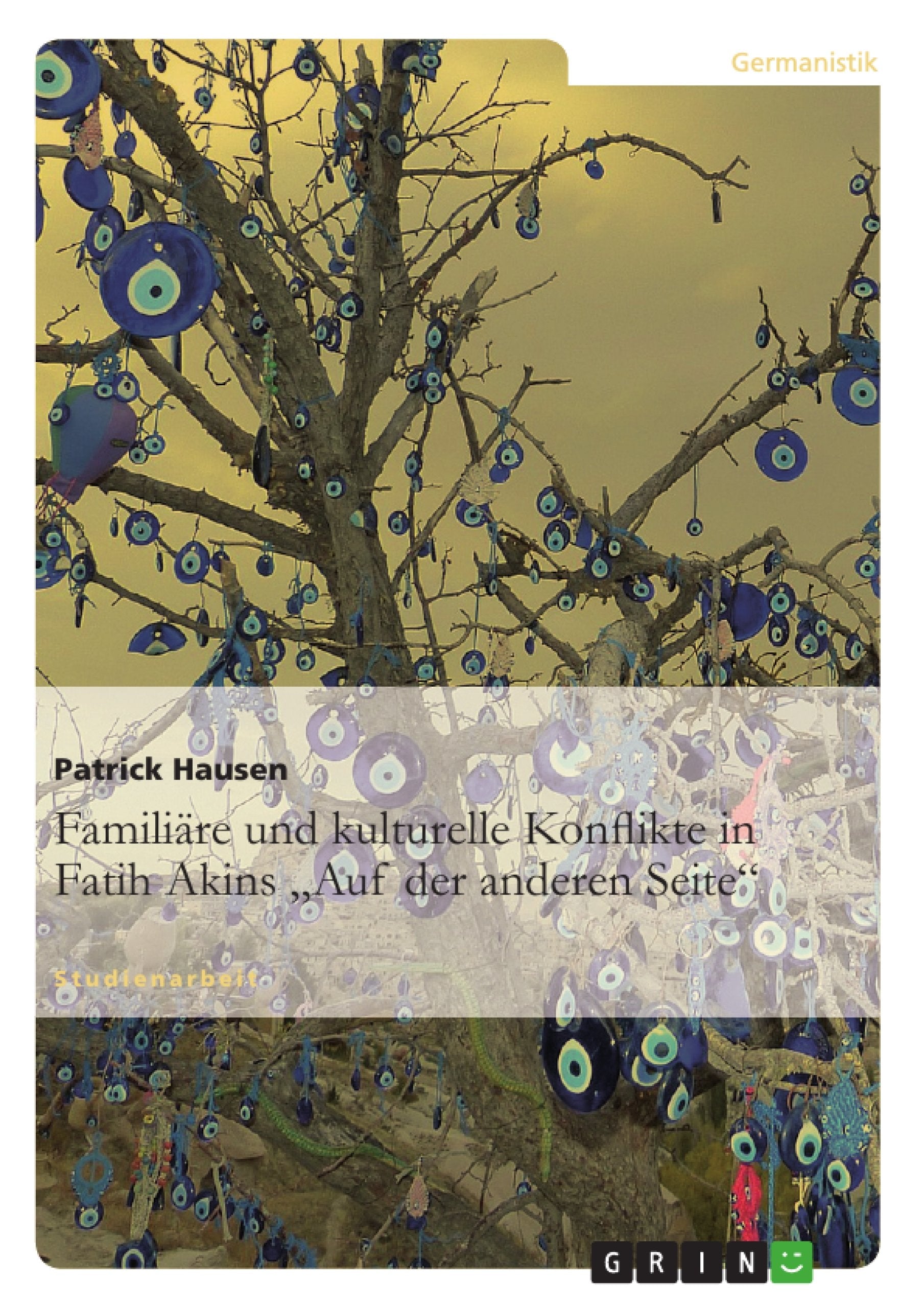 Familire und kulturelle Konflikte in Fatih Akins 'Auf der anderen Seite' (German Edition),Used