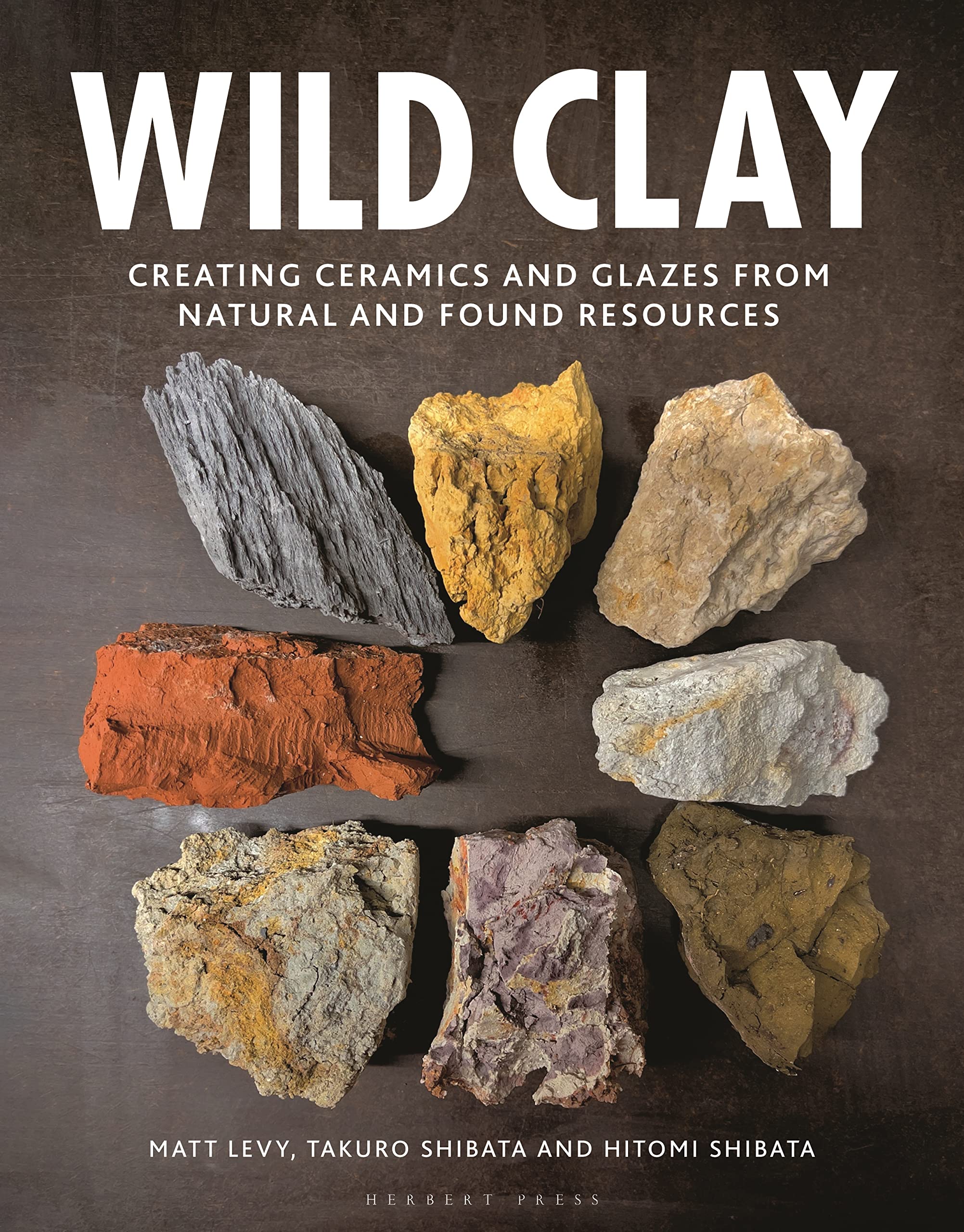 Wild Clay: Creating ceramics and glazes from natural and found resources,Used