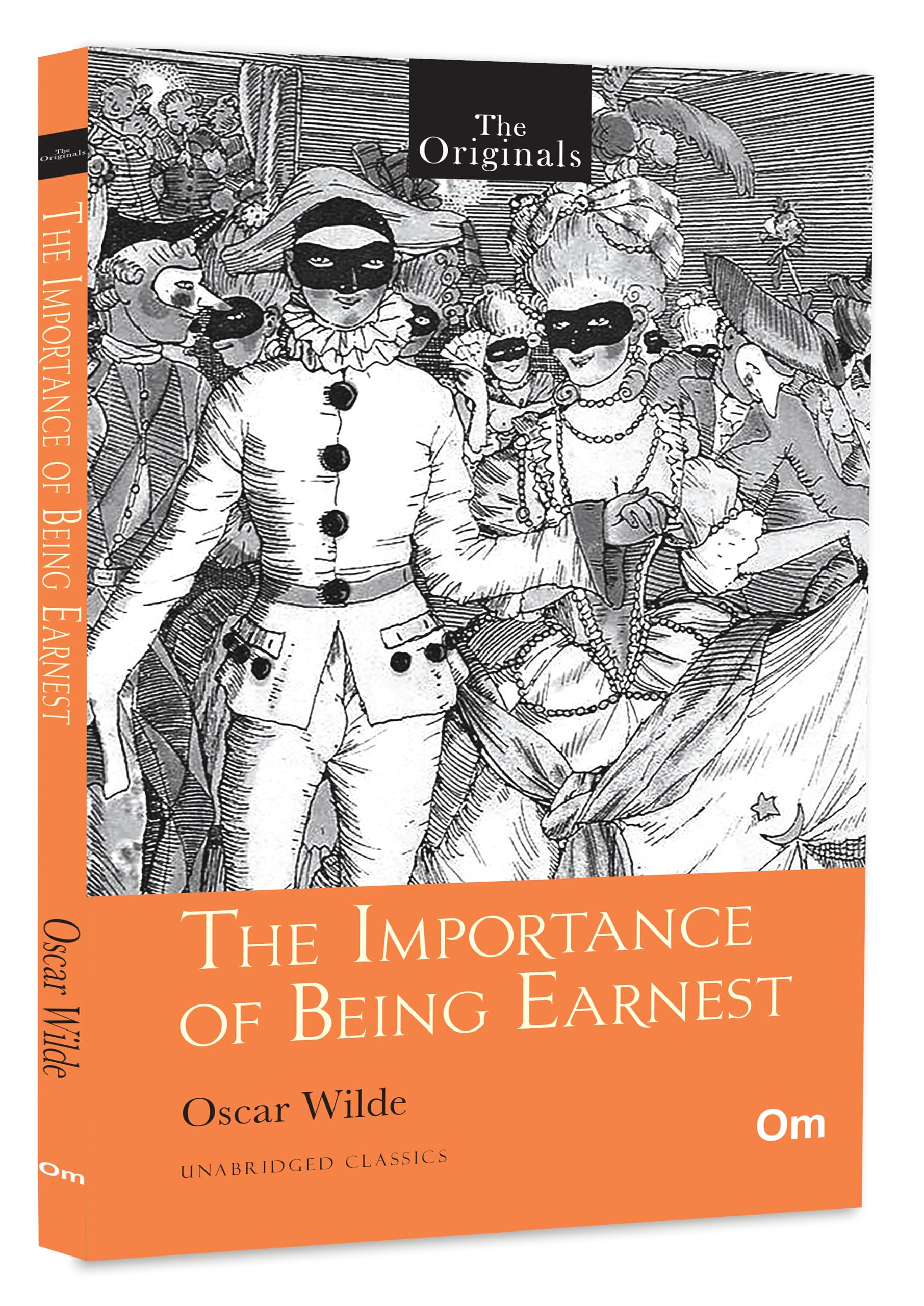 The Importance Of Being Earnest: The Originals Unabridged Classics By Oscar Wilde | Satirical Play | Comedy Of Manners | Satire And Wit | English Drama Masterpiece