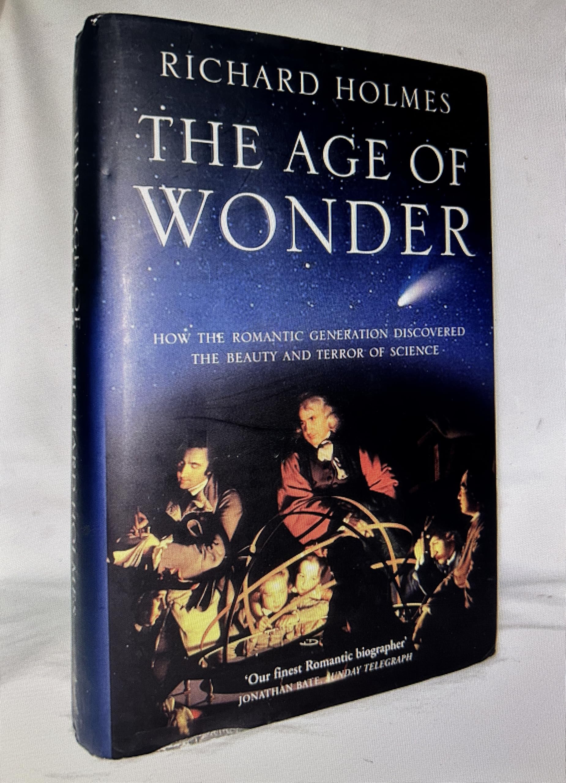 The Age of Wonder: How the Romantic Generation Discovered the Beauty and Terror of Science,New