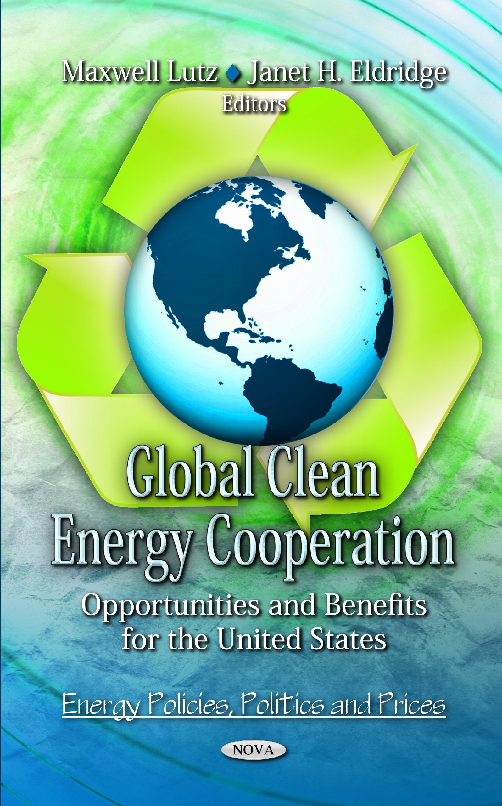 Global Clean Energy Cooperation: Opportunities And Benefits For The United States (Energy Policies, Politics And Prices),Used