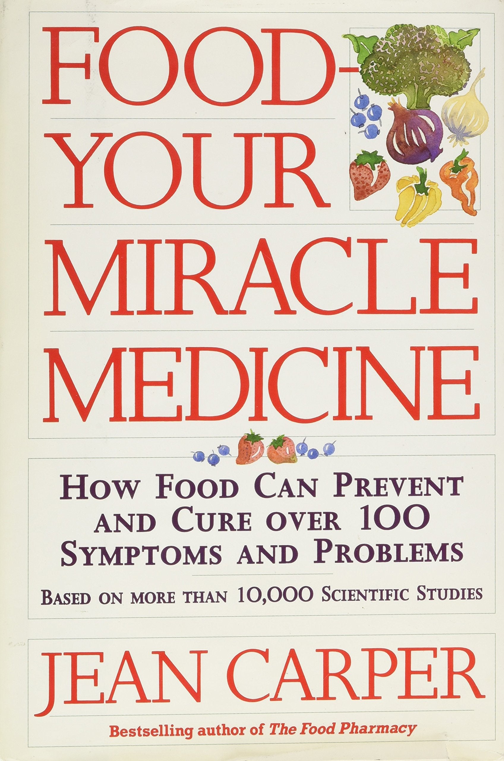 Food: Your Miracle Medicine : How Food Can Prevent And Cure Over 100 Symptoms And Problems-used