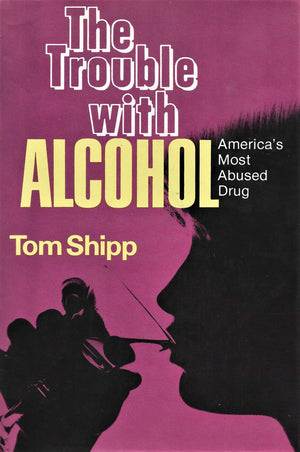 The Trouble With Alcohol: America's Most Abused Drug,Used