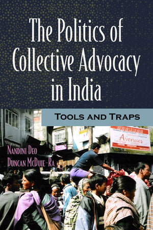 The Politics of Collective Advocacy in India: Tools and Traps,Used
