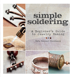 Simple Soldering: A Beginner's Guide to Jewelry Making,New