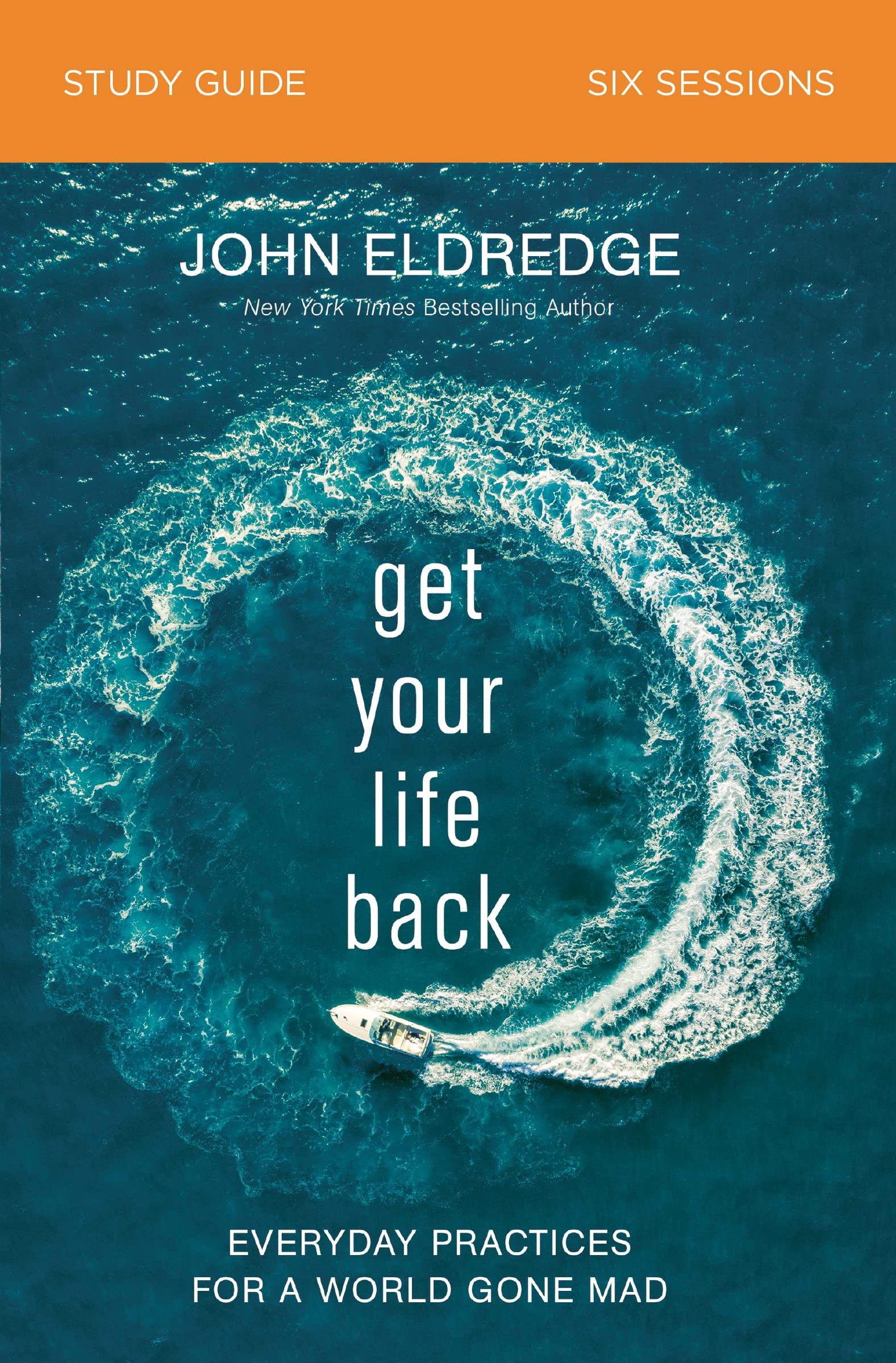 Get Your Life Back Study Guide: Everyday Practices for a World Gone Mad,Used