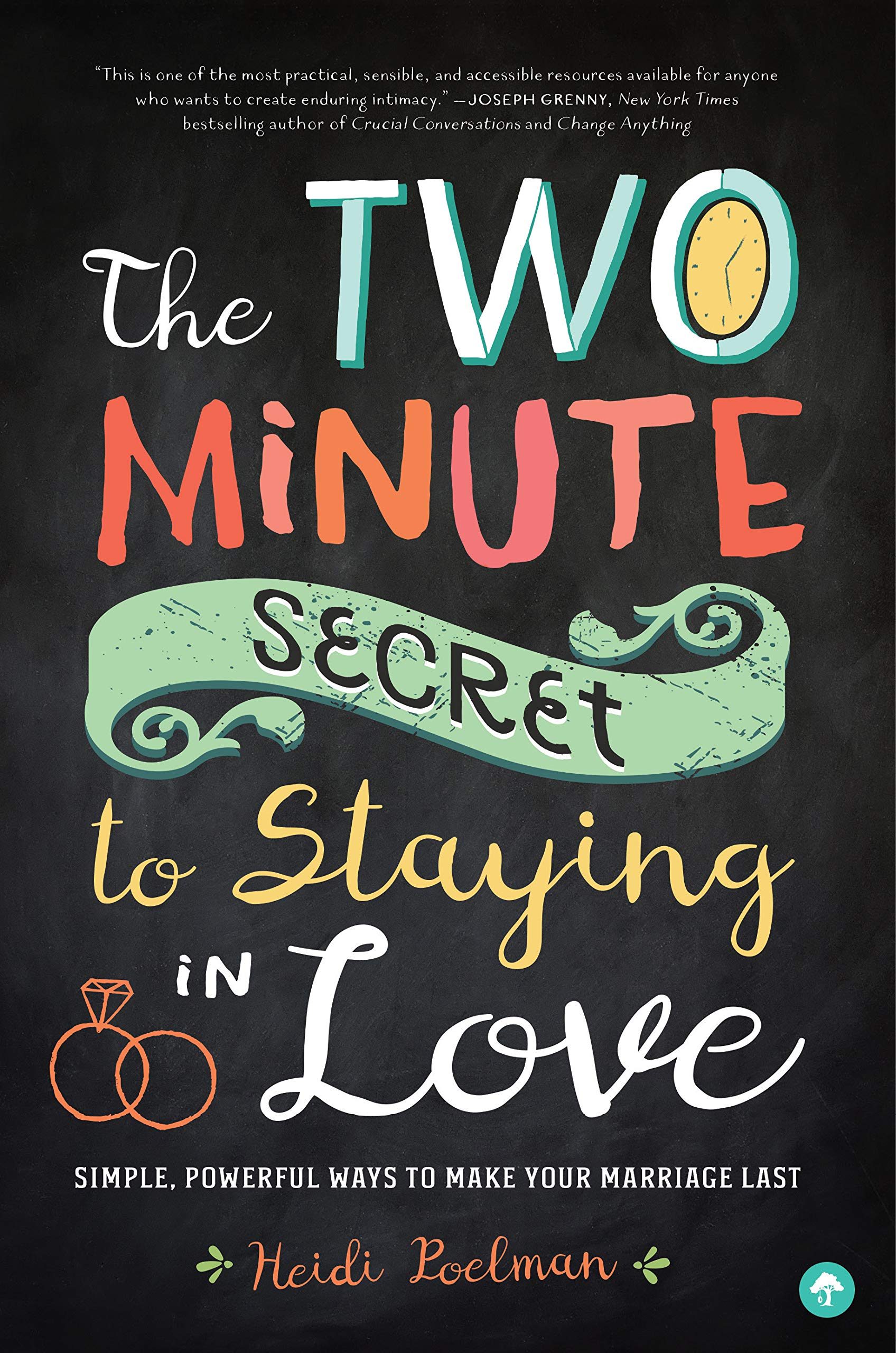 The Twominute Secret To Staying In Love: Simple, Powerful Ways To Make Your Marriage Last