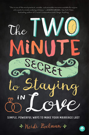 The Twominute Secret To Staying In Love: Simple, Powerful Ways To Make Your Marriage Last