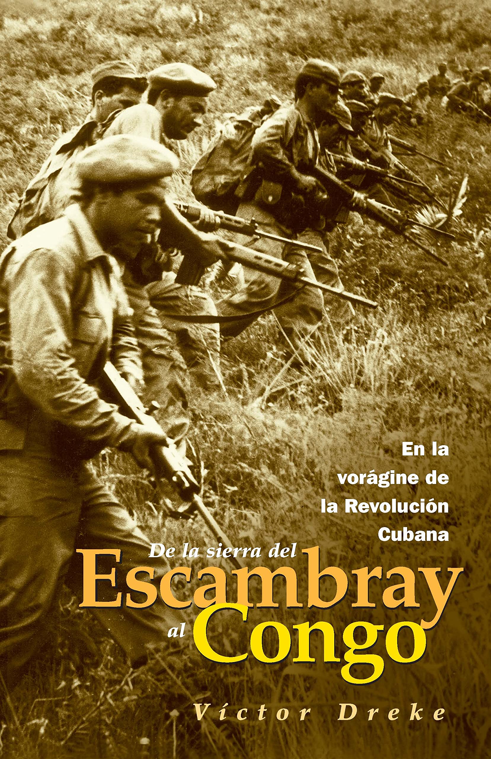 De La Sierra Del Escambray Al Congo: En La Vorgine De La Revolucion Cubana (Spanish Edition)