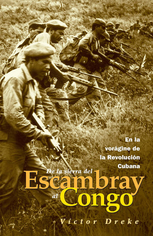 De La Sierra Del Escambray Al Congo: En La Vorgine De La Revolucion Cubana (Spanish Edition)