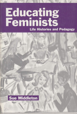 Educating Feminists: Life Histories and Pedagogy,Used