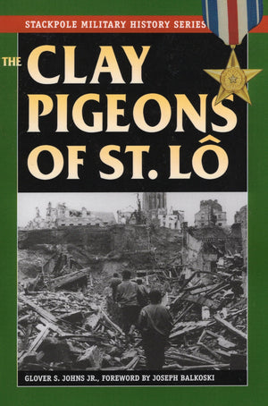 The Clay Pigeons Of St. Lo (Stackpole Military History Series),Used