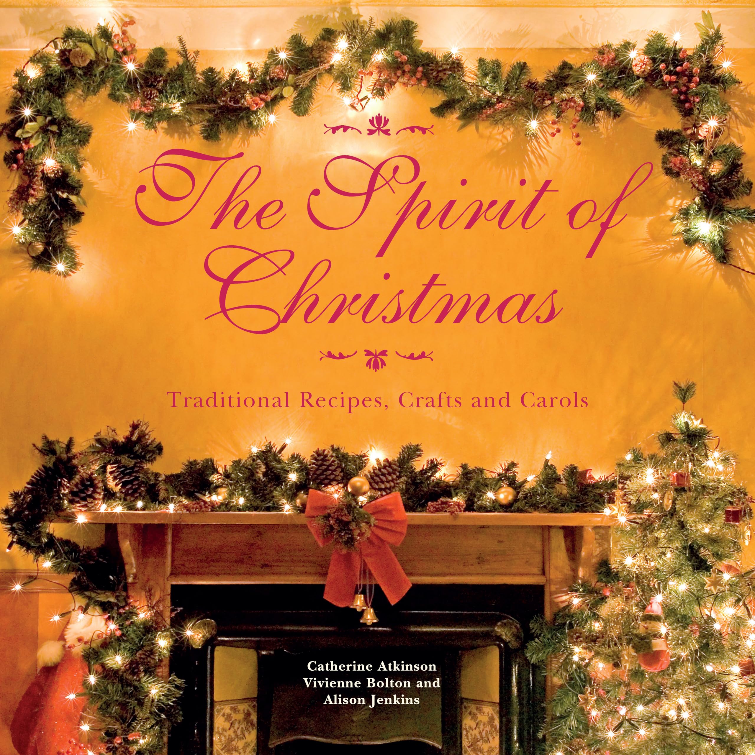 The Spirit of Christmas: Traditional Recipes, Crafts and Carols,Used
