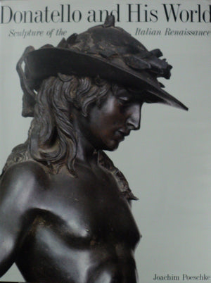 Donatello and His World: Sculpture of the Italian Renaissance,Used