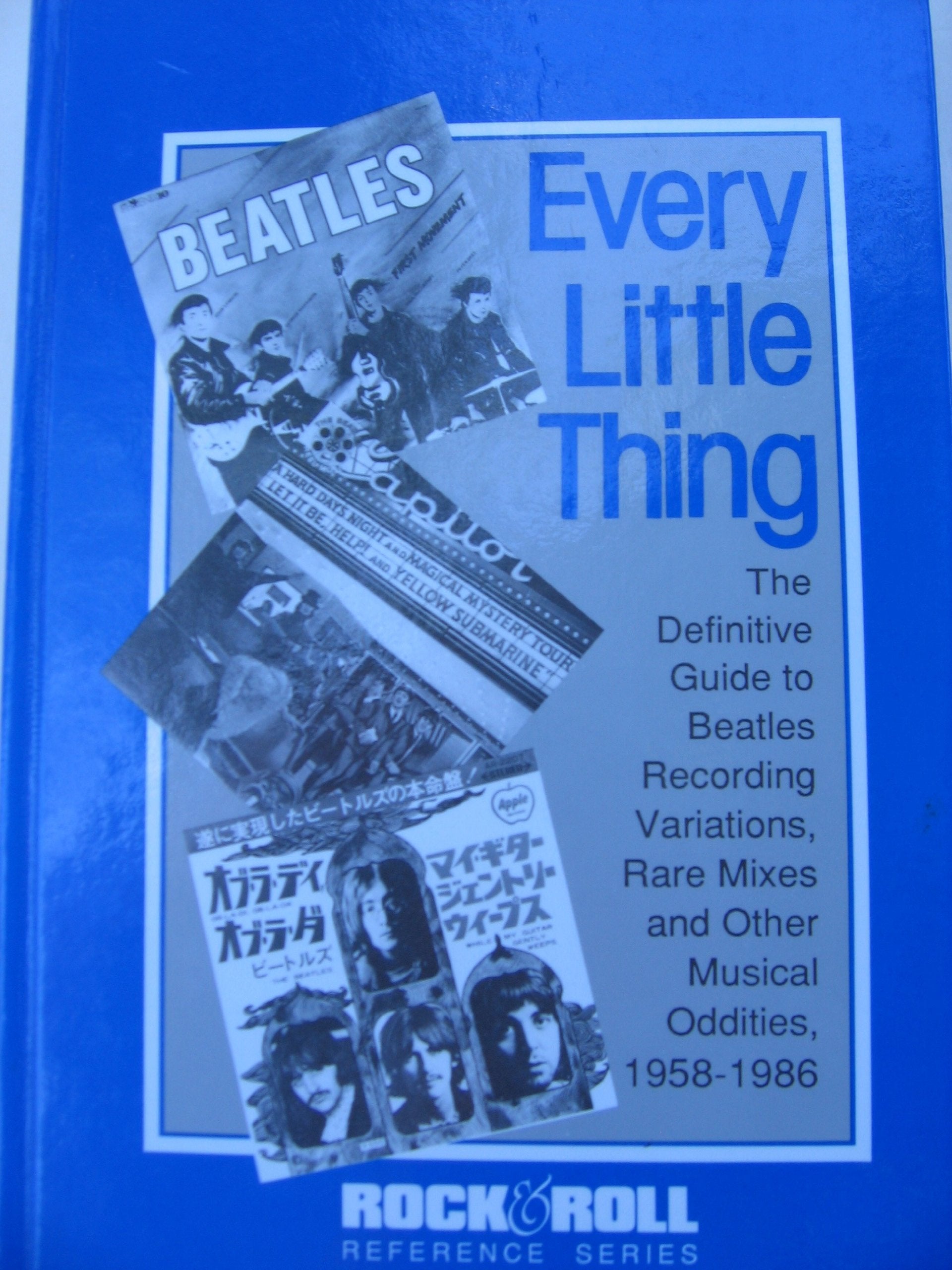 Every Little Thing: The Definitive Guide to Beatles Recording Variations, Rare Mixes & Other Musical Oddities, 19581986 (Rock &,Used