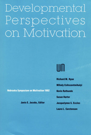 Nebraska Symposium on Motivation, 1992, Volume 40: Developmental Perspectives on Motivation,Used