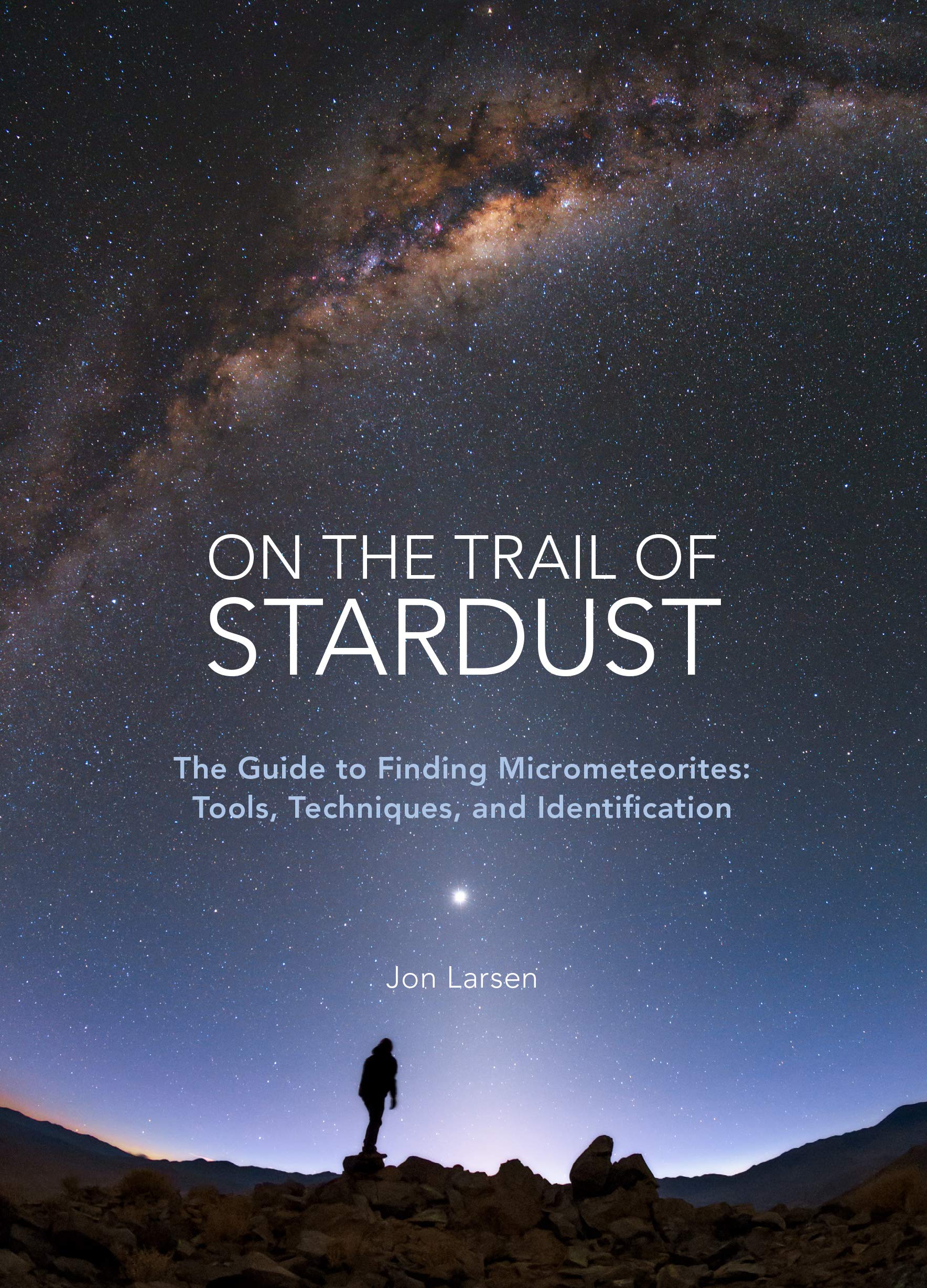 On the Trail of Stardust: The Guide to Finding Micrometeorites: Tools, Techniques, and Identification,Used