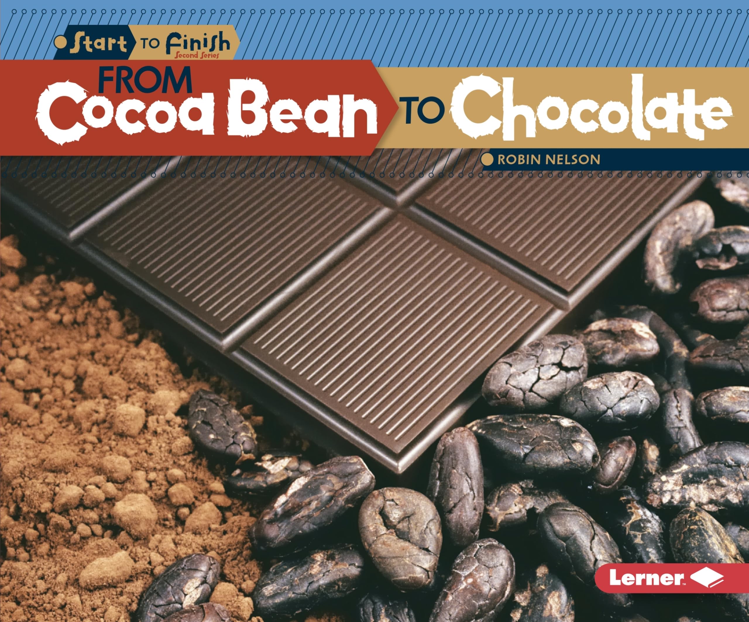 From Cocoa Bean to Chocolate (Start to Finish, Second Series),Used