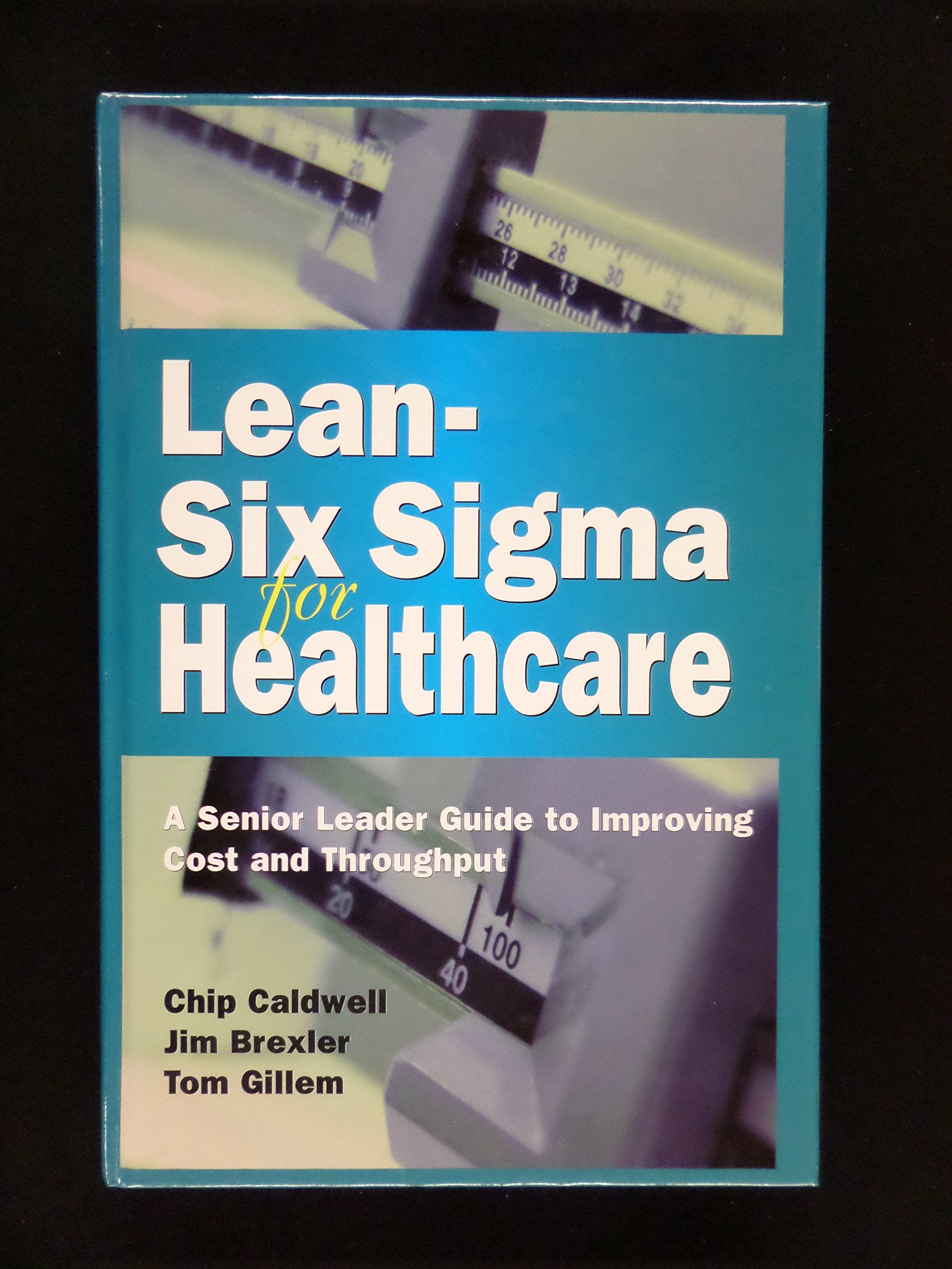 Leansix Sigma For Healthcare, Second Edition: A Senior Leader Guide To Improving Cost And Throughput,Used