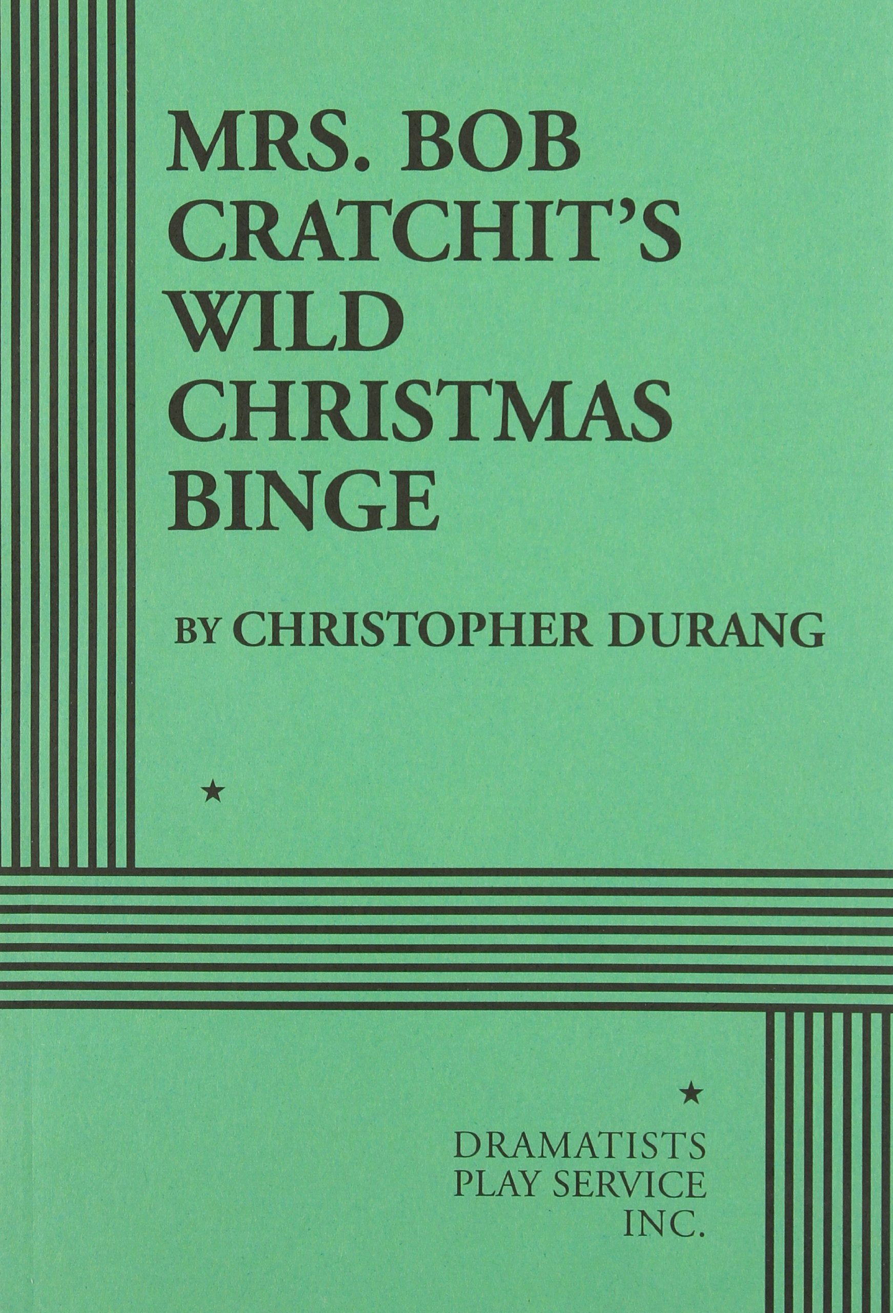 Mrs. Bob Cratchit's Wild Christmas Binge  Acting Edition (Acting Edition for Theater Productions),Used