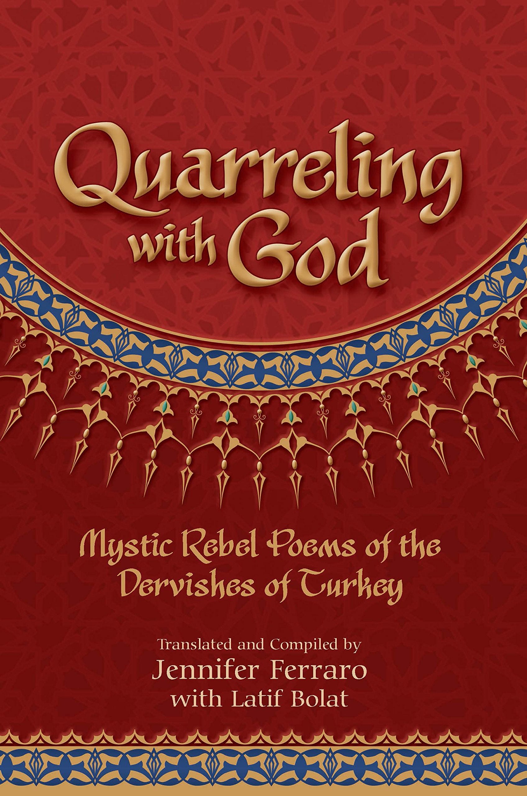 Quarreling with God: Mystic Rebel Poems of the Dervishes of Turkey,Used