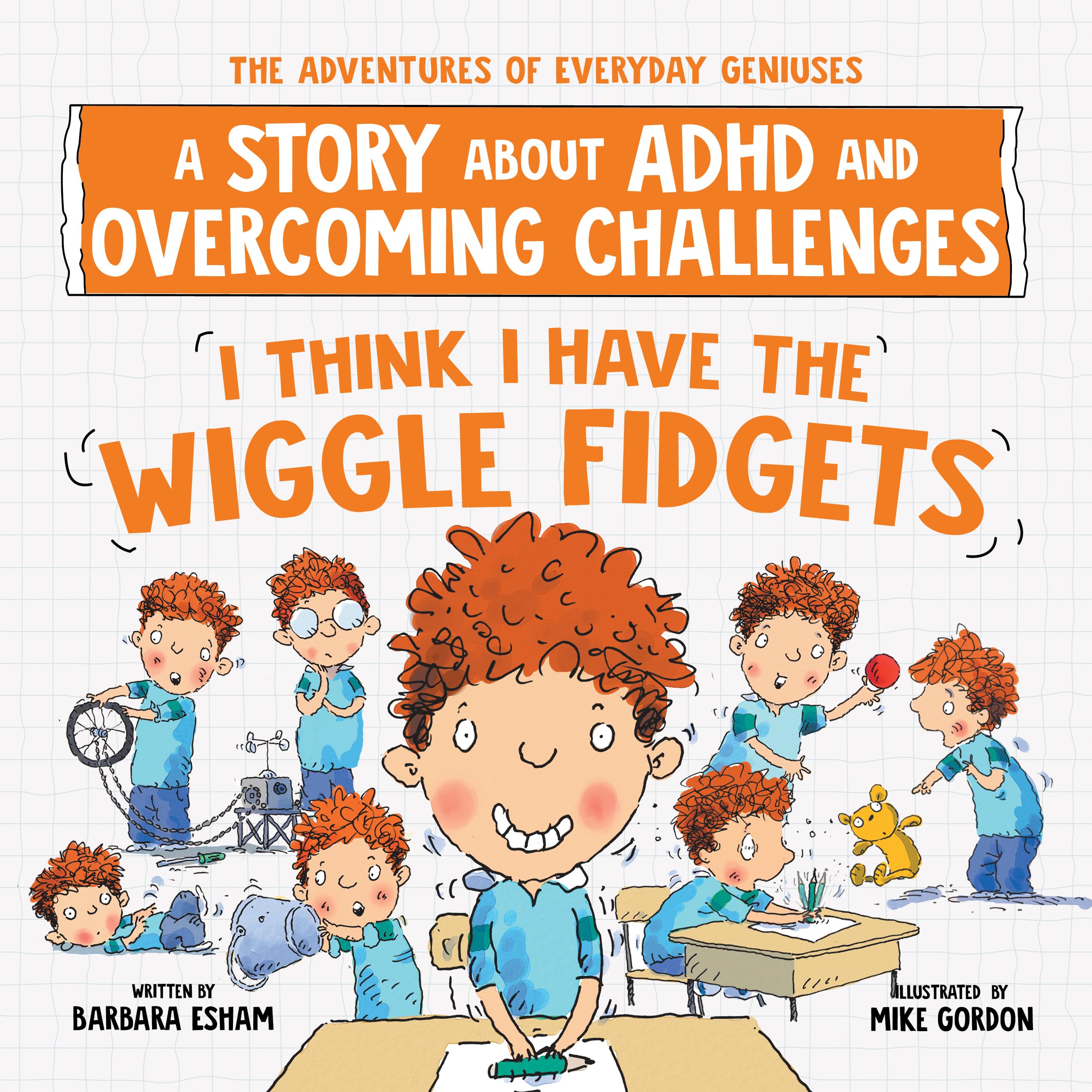 I Think I Have the Wiggle Fidgets: A Story about ADHD and Overcoming Challenges (The Adventures of Everyday Geniuses),New