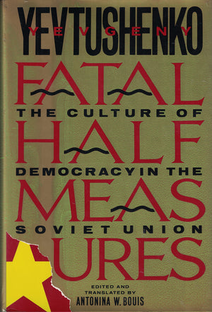 Fatal Half Measures: The Culture of Democracy in the Soviet Union,Used