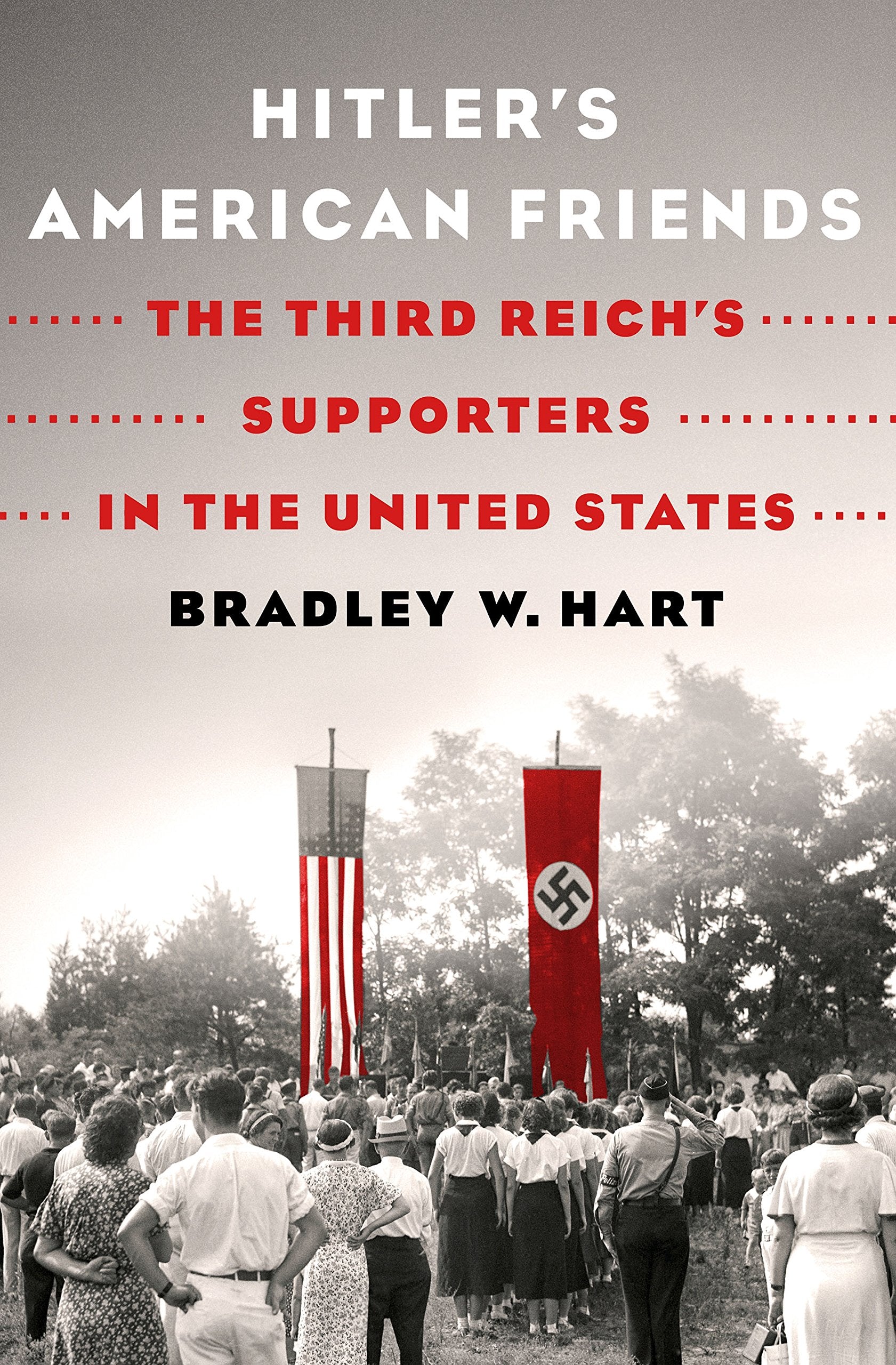 Hitler's American Friends: The Third Reich's Supporters in the United States,Used