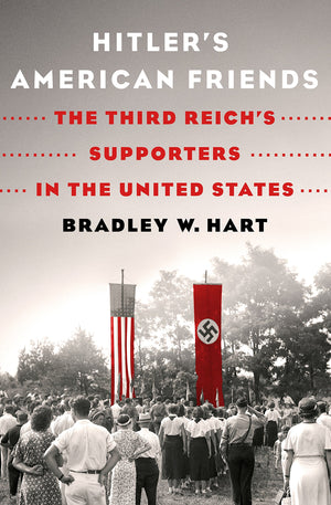 Hitler's American Friends: The Third Reich's Supporters in the United States,Used