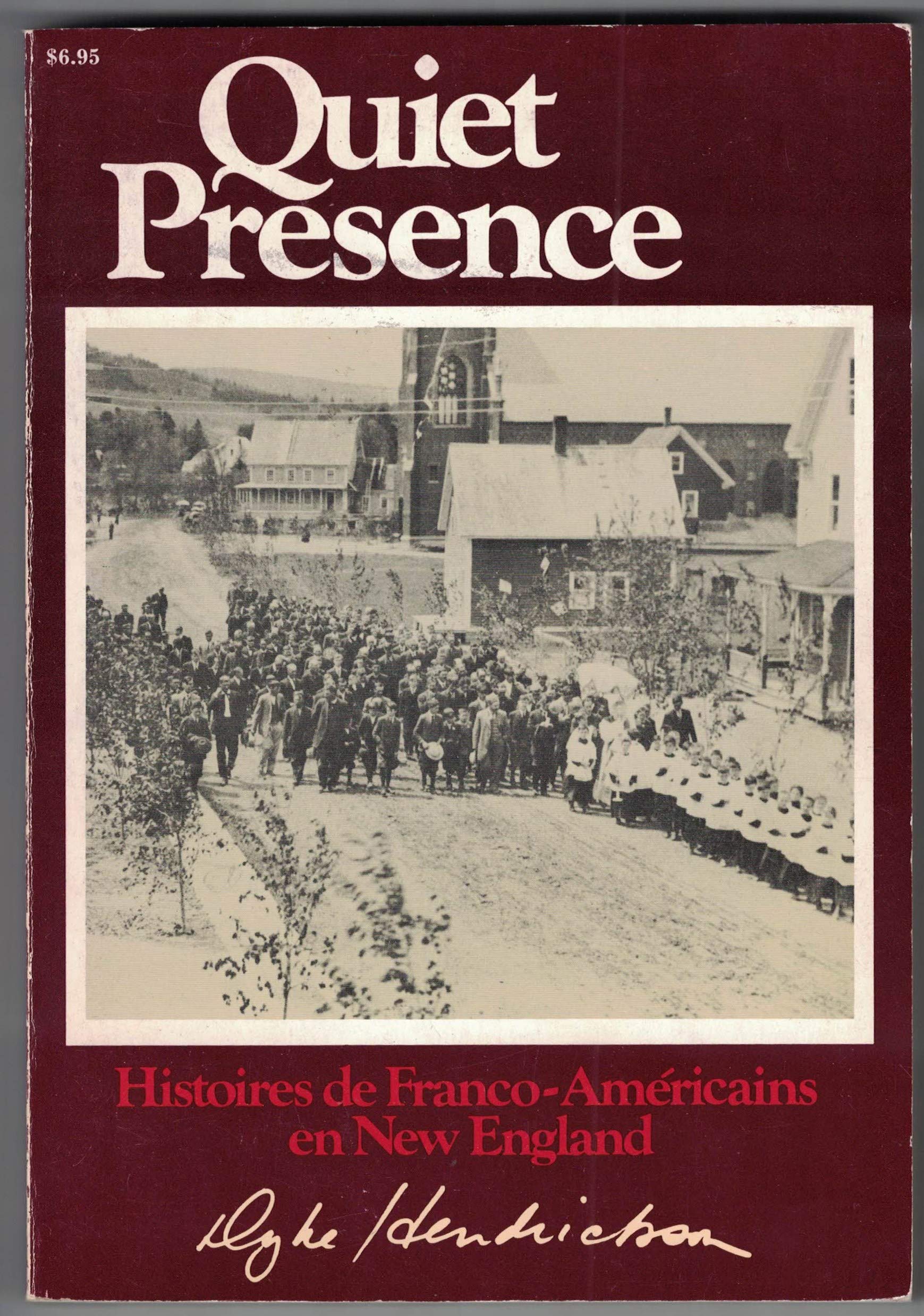 Quiet presence: Dramatic, firstperson accounts : the true stories of FrancoAmericans in New England,Used