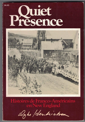 Quiet presence: Dramatic, firstperson accounts : the true stories of FrancoAmericans in New England,Used