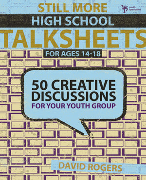 Still More High School Talksheets: 50 Creative Discussions for Your Youth Group,Used