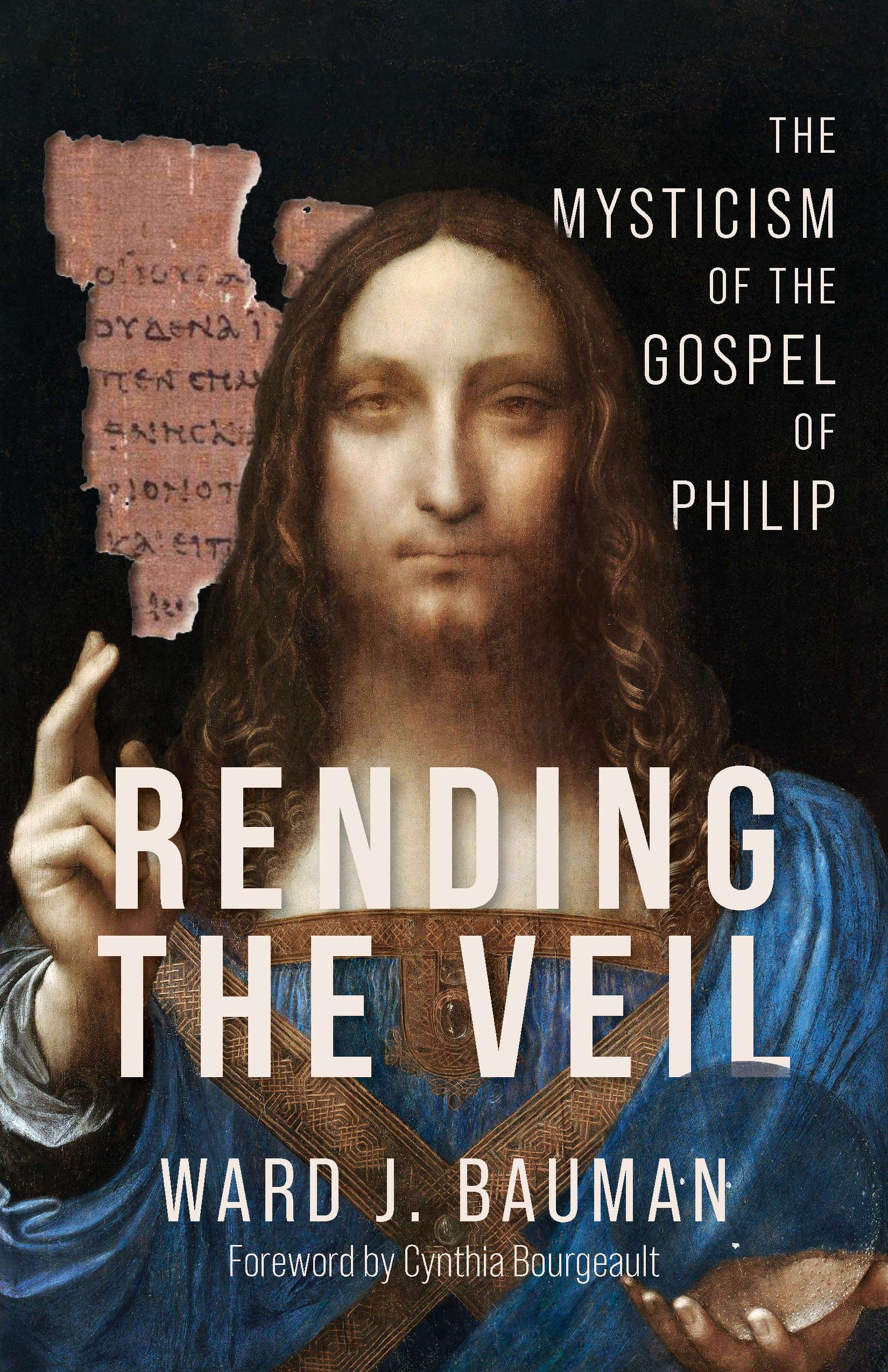 Rending The Veil: The Mysticism Of The Gospel Of Philip