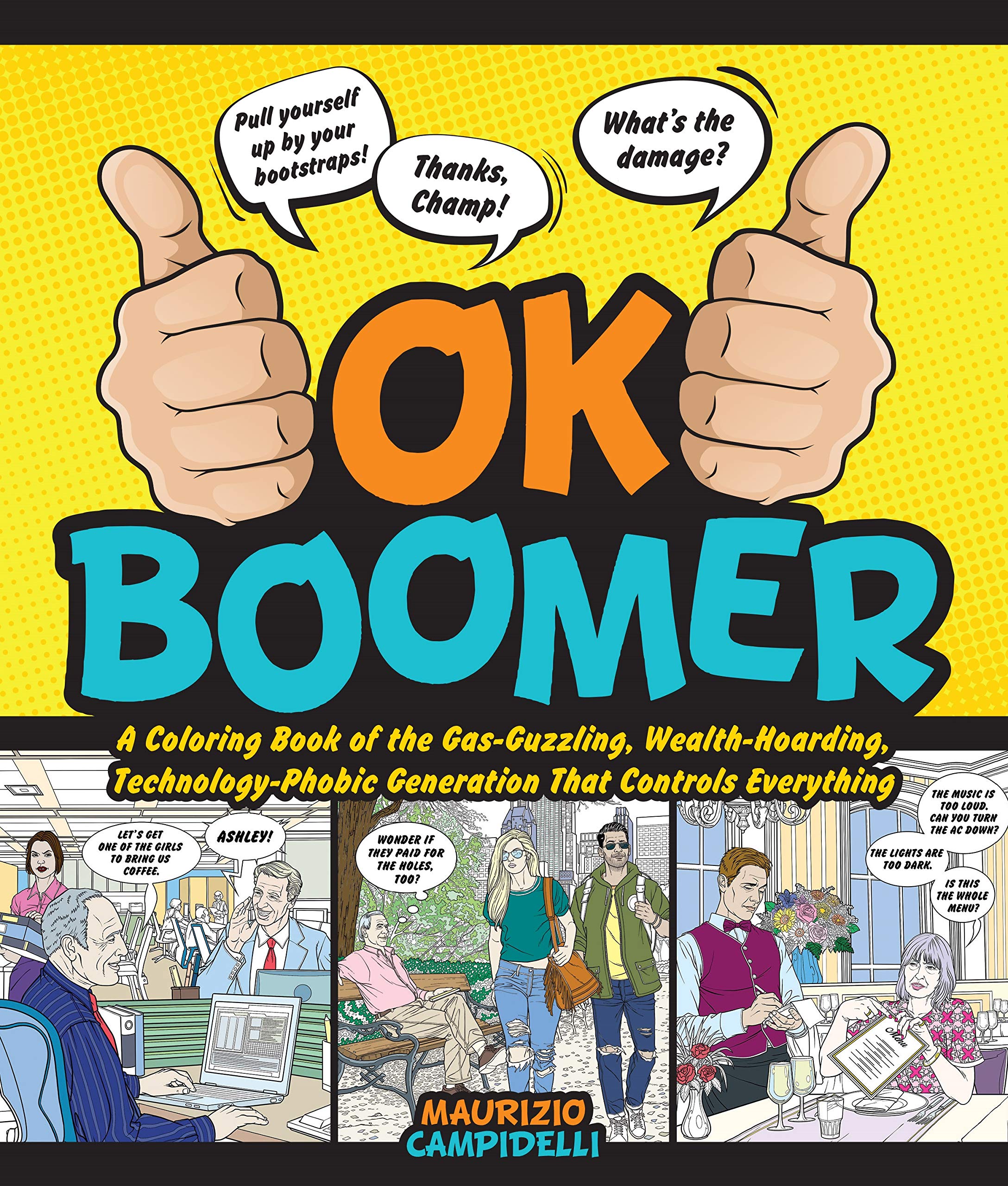 OK Boomer: A Coloring Book of the GasGuzzling, WealthHoarding, TechnologyPhobic Generation That Controls Everything,Used