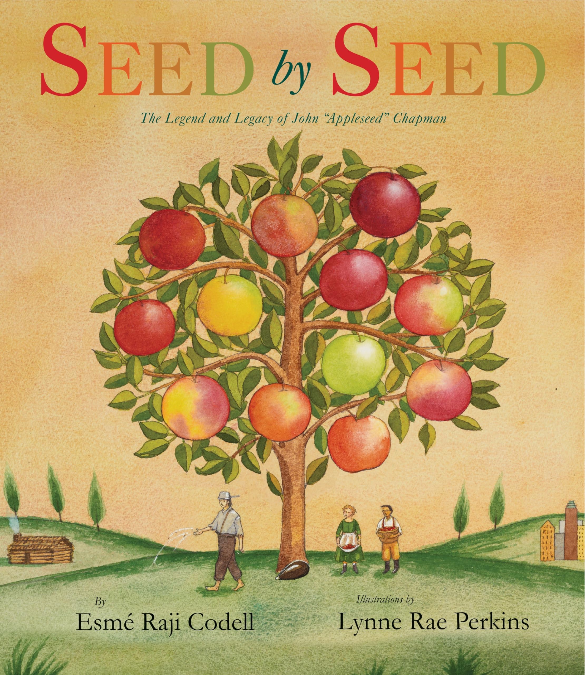 Seed By Seed: The Legend And Legacy Of John Appleseed Chapman