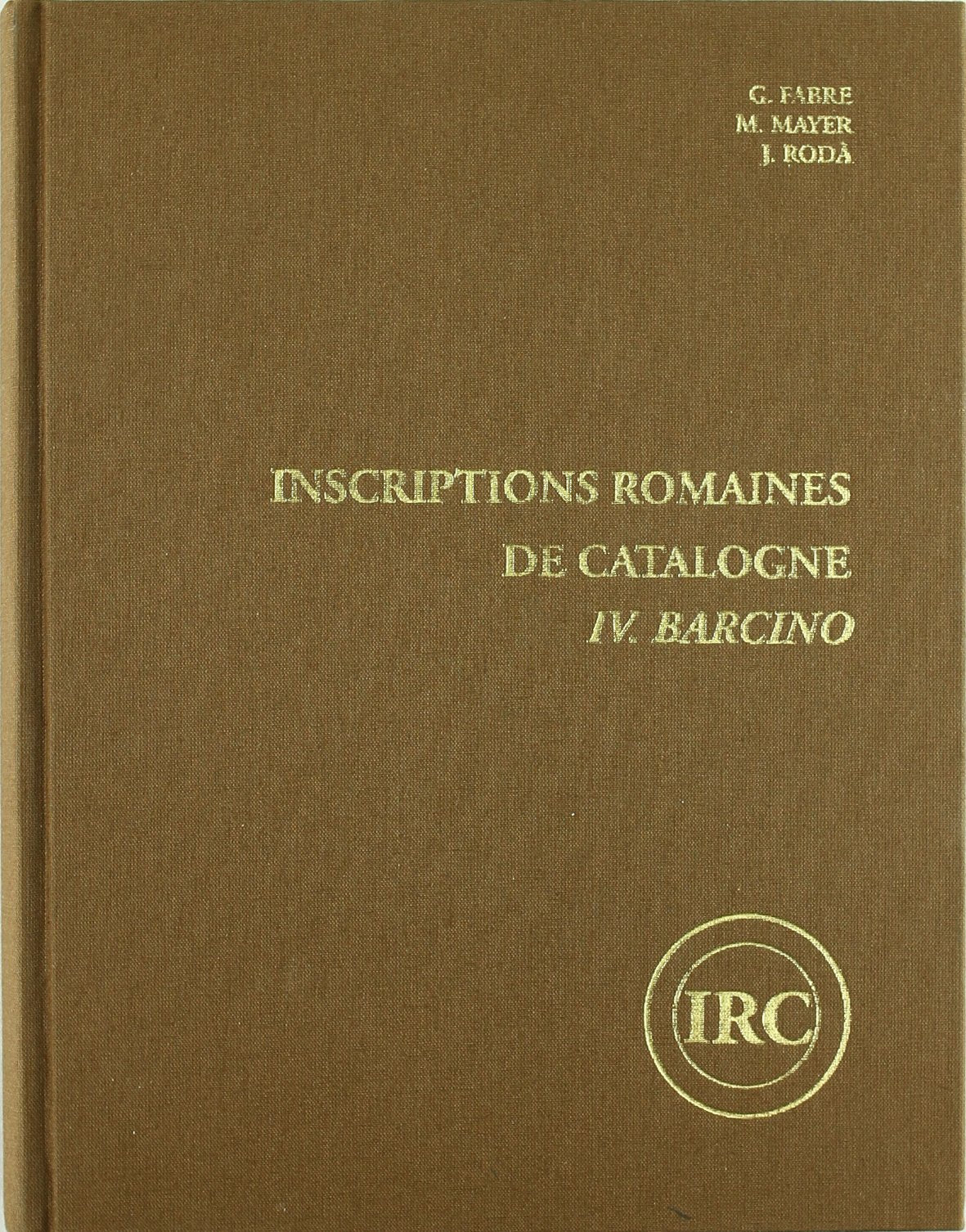 Inscriptions Romaines de Catalogne. IV.Barcino (FONS DE MONOGRAFIES D'ARQUEOLOGIA, PREHISTRIA, HISTRIA) (Spanish Edition),Used