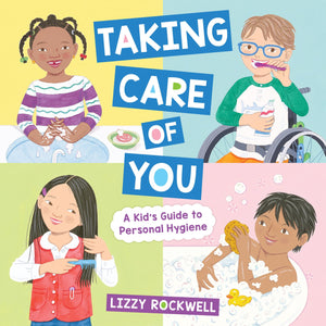 Taking Care Of You: A KidS Guide To Personal Hygiene