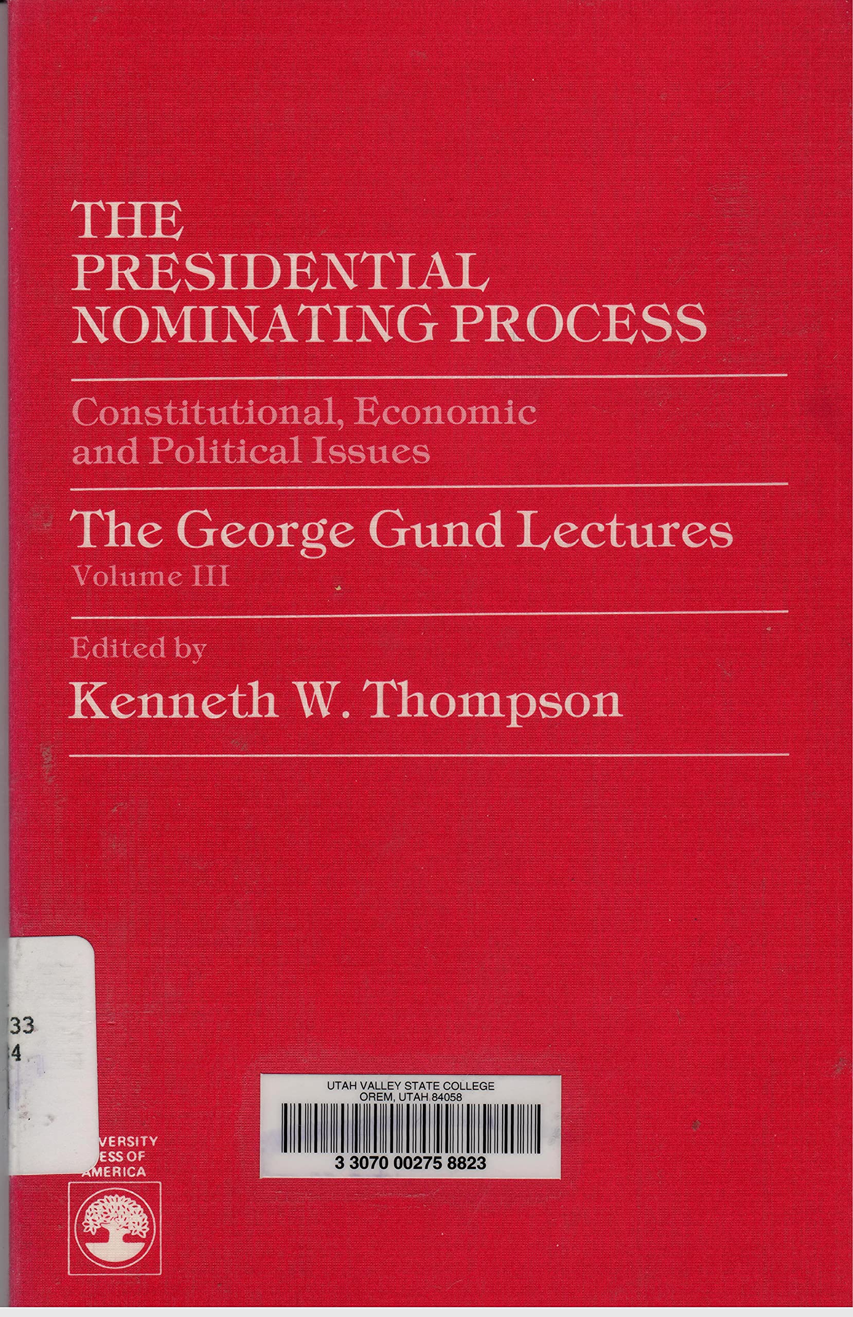 Presidential Nominating Process: Constitutional, Economic and Political Issues (George Gund Lecture Series, Vol 3),Used