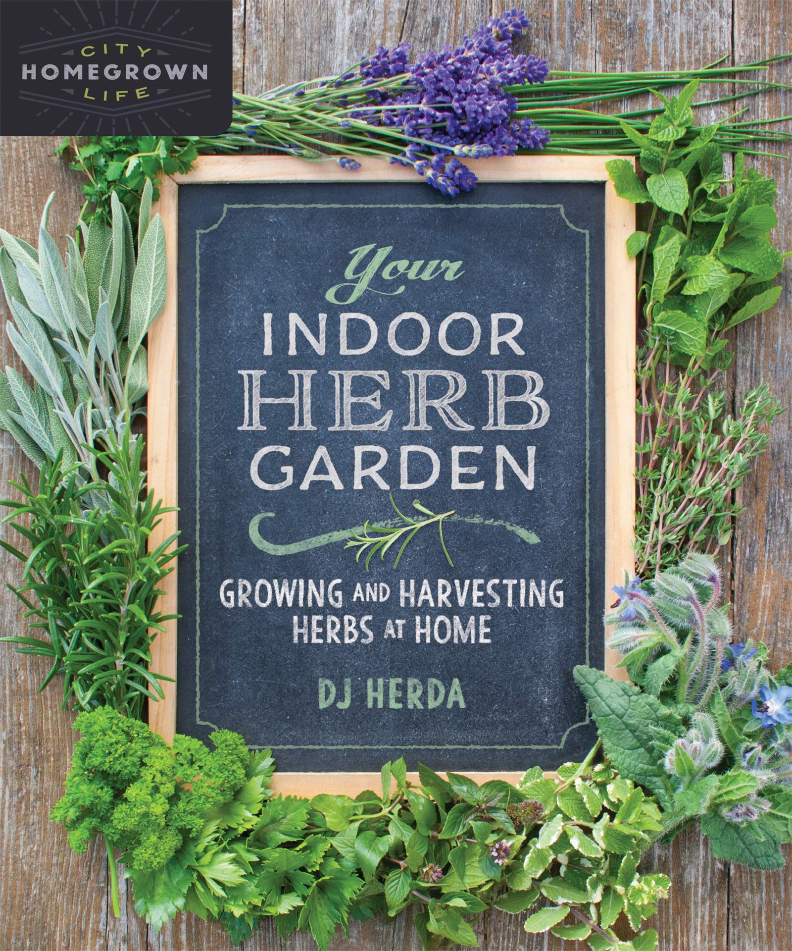 Your Indoor Herb Garden: Growing and Harvesting Herbs at Home (Homegrown City Life, 9),Used
