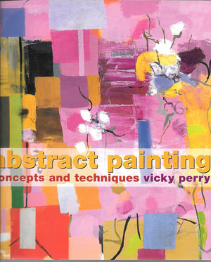 Abstract Painting: Concepts And Techniques